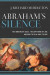 Abraham`s Silence  The Binding of Isaac, the Suffering of Job, and How to Talk Back to God -- Bok 9780801098017